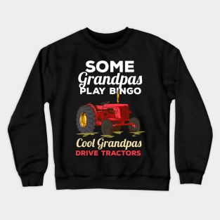 Some Grandpas Play Bingo Cool Grandpas Drive Tractors Farming Grandpa Crewneck Sweatshirt